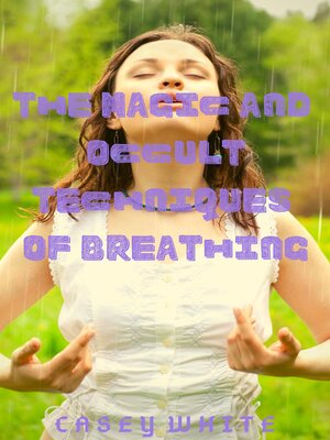 cover image of The Magic and Occult Techniques of Breathing